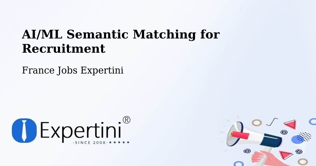 AI/ML Semantic Matching for Recruitment - France Jobs Expertini